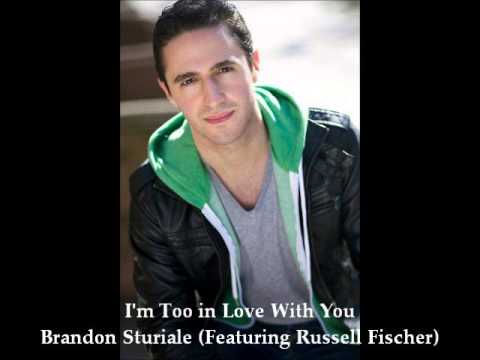 Brandon Sturiale (Ft. Russell Fischer) - I'm Too in Love With You