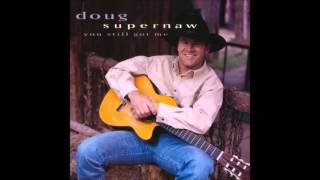 Doug Supernaw - What'll You Do About Me