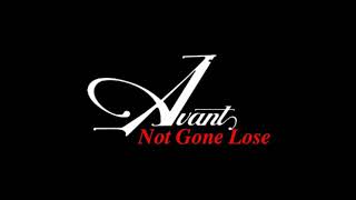 (  &quot;Not Gone Lose&quot;  )    Avant