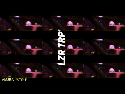 Am3ba - STFU [LZR TRP]