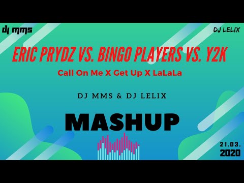 Eric Prydz vs. Bingo Players vs. Y2K - Call On Me X Get Up X LaLaLa (DJ MMS Mashup)