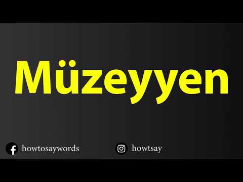 How To Pronounce Muzeyyen