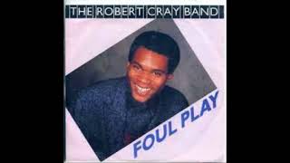 The Robert Cray Band - Foul play