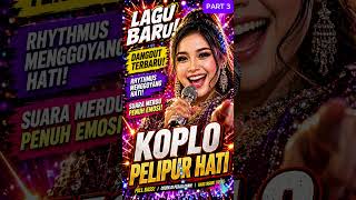 Download lagu KOPLO PELIPUR HATI ❤️ | Dangdut Koplo Terbaru 2026 | Full Bass & Goyang Nonstop - PART 3 mp3 Download lagu KOPLO PELIPUR HATI ❤️ | Dangdut Koplo Terbaru 2026 | Full Bass & Goyang Nonstop - PART 3 mp3