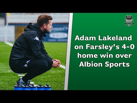 Farsley 4-0 Albion Sports (friendly) | Adam Lakeland on winning the final pre-season game