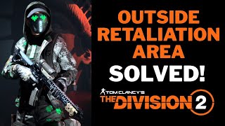 Outside Retaliation Area SOLVED! The Division 2 Retaliation Gameplay The Pact Y7S2!