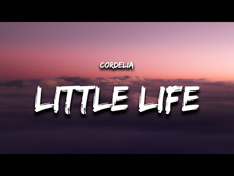 Cordelia - Little Life (Lyrics) "i think i like this little life"