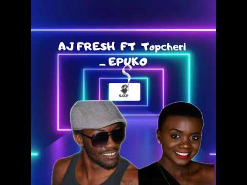 AJ FRESH FT TOPCHERI _ EPUKO