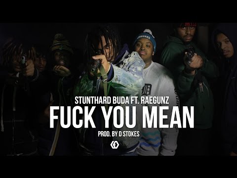 Stunthard Buda ft. Rae Gunz - "Fuck You Mean"