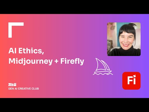 AI Ethics, Midjourney and Firefly | GenAI Creative Club