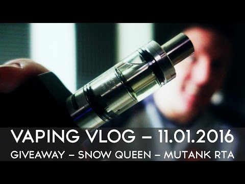 VAPING VLOG 11.01.2016 - GIVEAWAY - SNOW QUEEN - MUTANK RTA