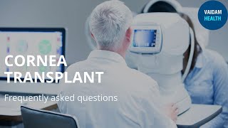 Cornea Transplant - Frequently Asked Questions