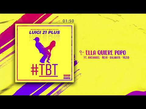 Luigi 21 Plus, Arcangel, Yazid, Ñejo & Dalmata - Ella Quiere Popo (Audio) | #TBT Album