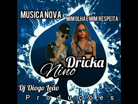 Música nova MC Nino e MC Dricka Mim olha e Mim Respeita (DJ Diogo Leão)