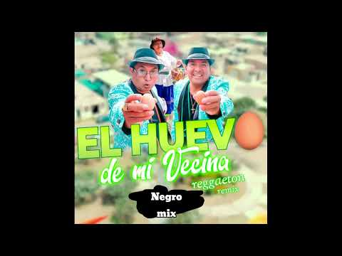 el huevo de mi vecina reggeaton remix
