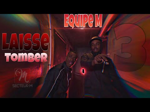 EquipeM - Laisse tomber #3