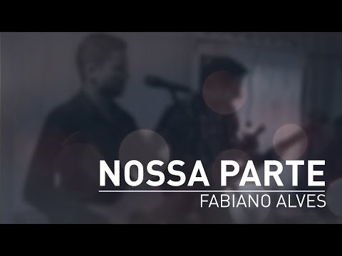 FABIANO ALVES | Nossa Parte