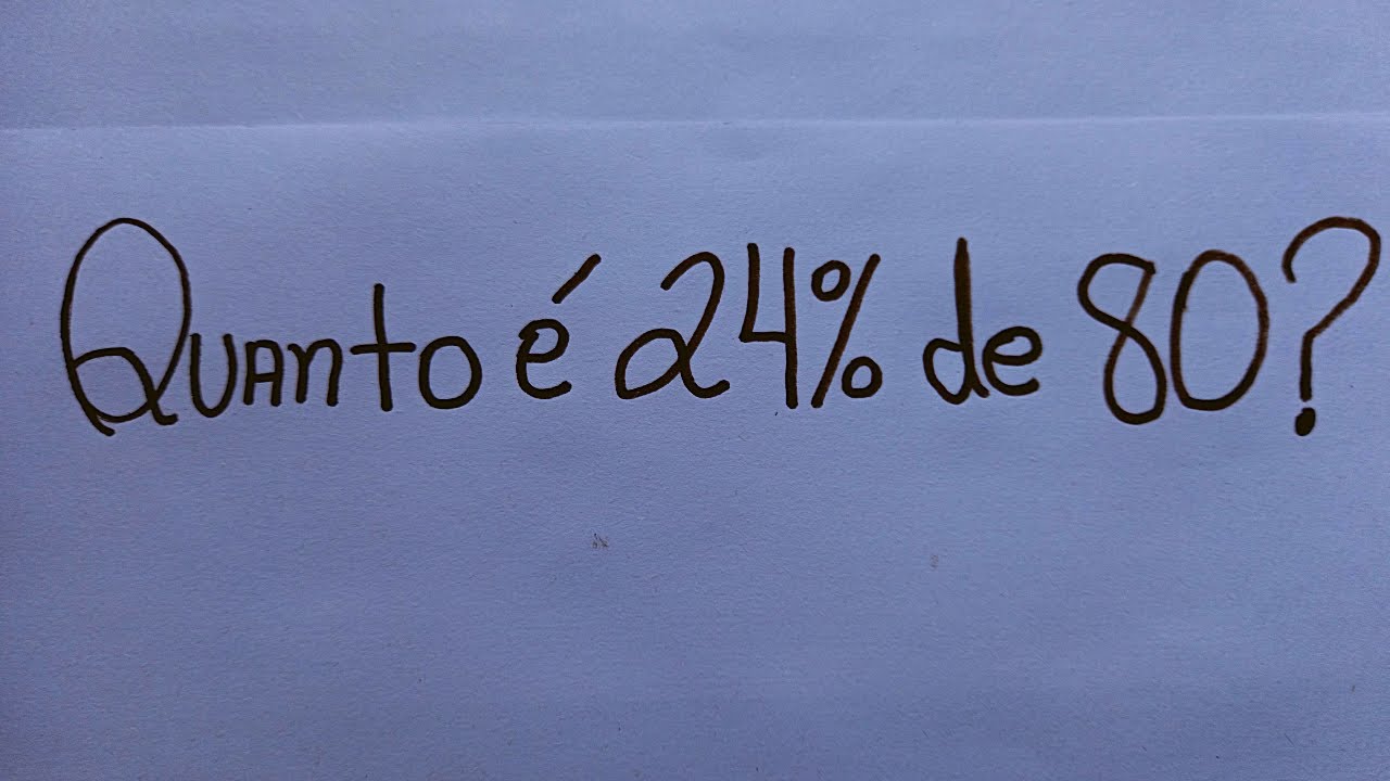 PORCENTAGEM DE UM NÚMERO: Quanto é 24% de 80?