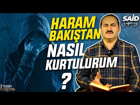 HARAMA BAKMAKTAN NASIL KURTULABİLİRİM? | Said Şaşmaz