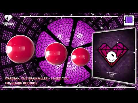 Wardian, The Brainkiller - I Need You (Original Mix)