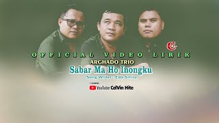 Download lagu Arghado Trio | Sabar Ma Ho Inongku |  Video Lirik | Lagu Batak Terbaru 2023 mp3