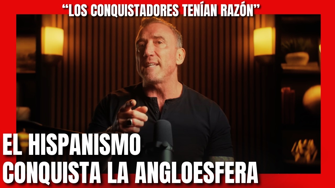 EL HISPANISMO CONQUISTA LA ANGLOESFERA: "LOS CONQUISTADORES TENÍAN RAZÓN":