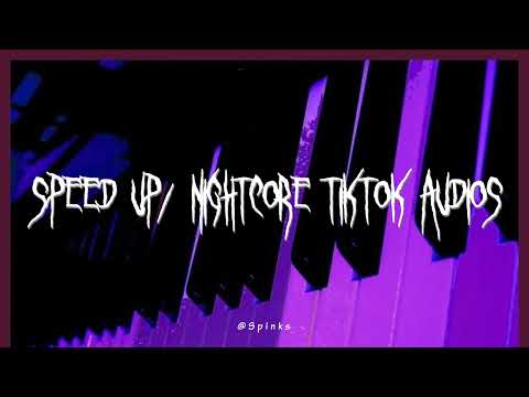 speed up/nightcore tiktok audios ♡ pt. 324