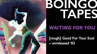 Waiting For You (Rough 2) – Oingo Boingo | Good For Your Soul Unreleased 1983