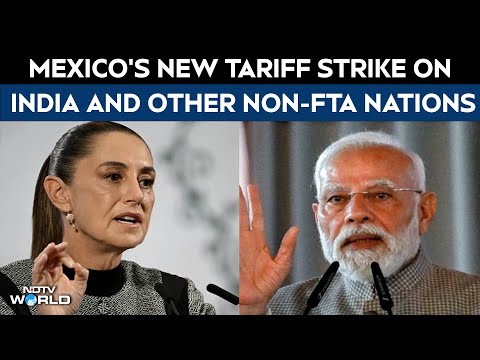 Mexico India Ties | Mexico's New Tariff Strike On India, China And Other Non-FTA Nations
