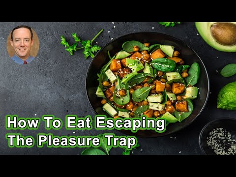 How To Eat Escaping The Pleasure Trap   - Alan Goldhamer, DC