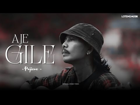 PUJIONO -  AJE GILE (OFFICIAL MUSIK VIDEO)