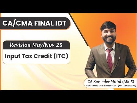 CA/CMA Final IDT GST Revision May/Nov 2025 | Input Tax Credit | Surender Mittal (AIR 5, AIR 1 ICAOS)