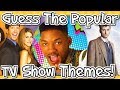 Guess The Popular TV SHOW THEME!!!