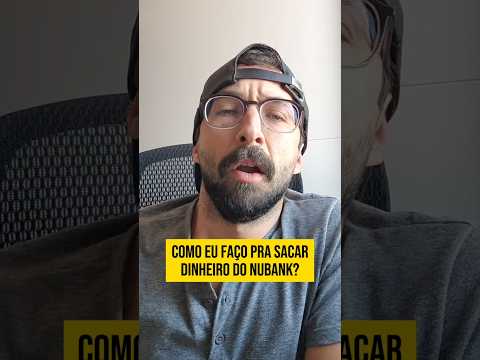 Como sacar dinheiro do Nubank