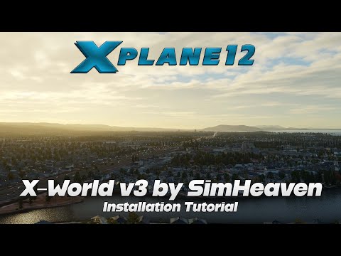 X-World v3 by simHeaven | Installation Tutorial | X-Plane 12