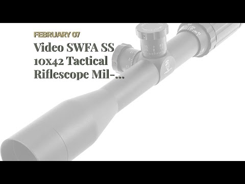 Review SWFA SS 10x42 Tactical Riflescope Mil-Quad Reticle 1/10 Mil Adjustments Rear Focus SS10X...