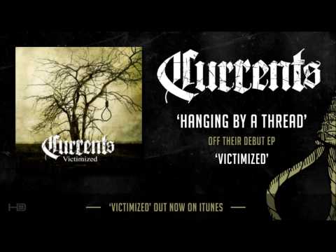 CURRENTS - Hanging By A Thread (New Song!) [HD] 2013