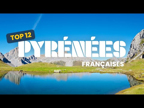 Top 12 Places to Explore in the French Pyrenees