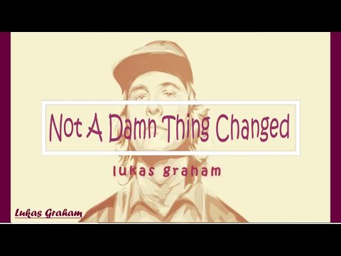 lukas graham - Not A Damn Thing Changed (lyrics) مترجمة