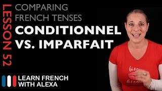 Comparing French Tenses: Conditional VS Imperfect