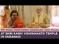 PM Modi Performs Darshan And Puja At Shri Kashi Vishwanath Temple In Varanasi