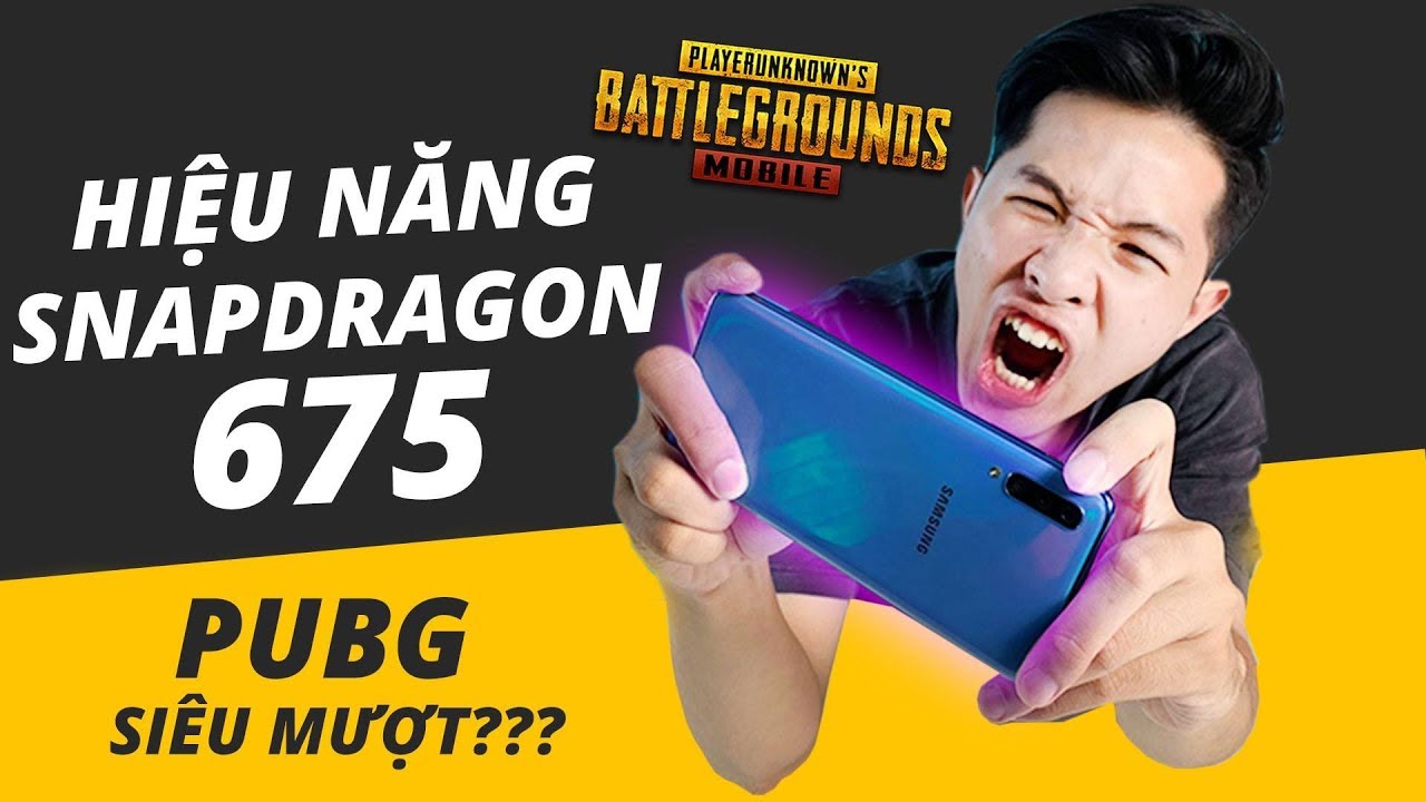 ĐÁNH GIÁ HIỆU NĂNG SNAPDRAGON 675 TRÊN GALAXY A70 - PUBG SIÊU MƯỢT???