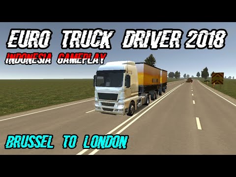 Euro Truck Driver 2018 - Brussel to London - Indonesia Gameplay