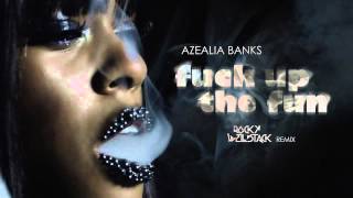Azealia Banks - Fuck Up The Fun (Rocky Wellstack Remix)