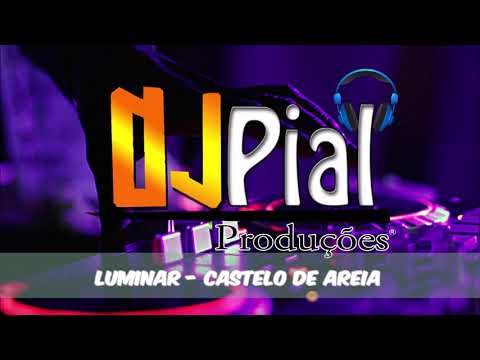 LUMINAR - CASTELO DE AREIA #DjPial