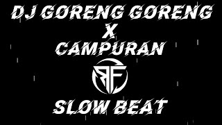 Download lagu DJ GORENG GORENG X CAMPURAN || SLOW BEAT || VIRAL TIKTOK 2022 mp3