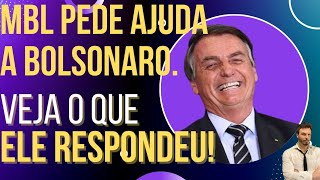 MBL pede ajuda a Bolsonaro. Veja a resposta dele!
