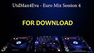 UtdMan4Eva - Euro Mix Session 4