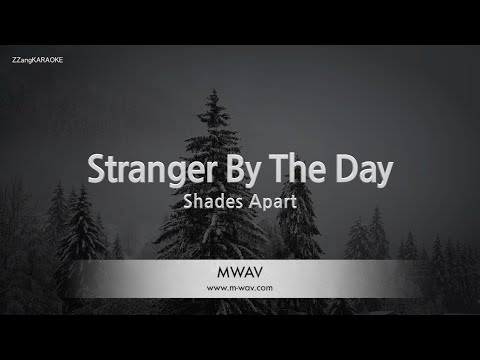 Shades Apart - Stranger By The Day (Melody) (Karaoke Version)
