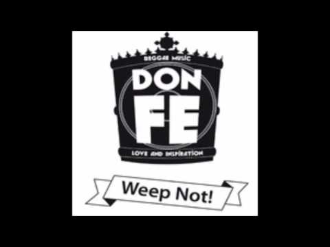 Don Fe - Weep Not